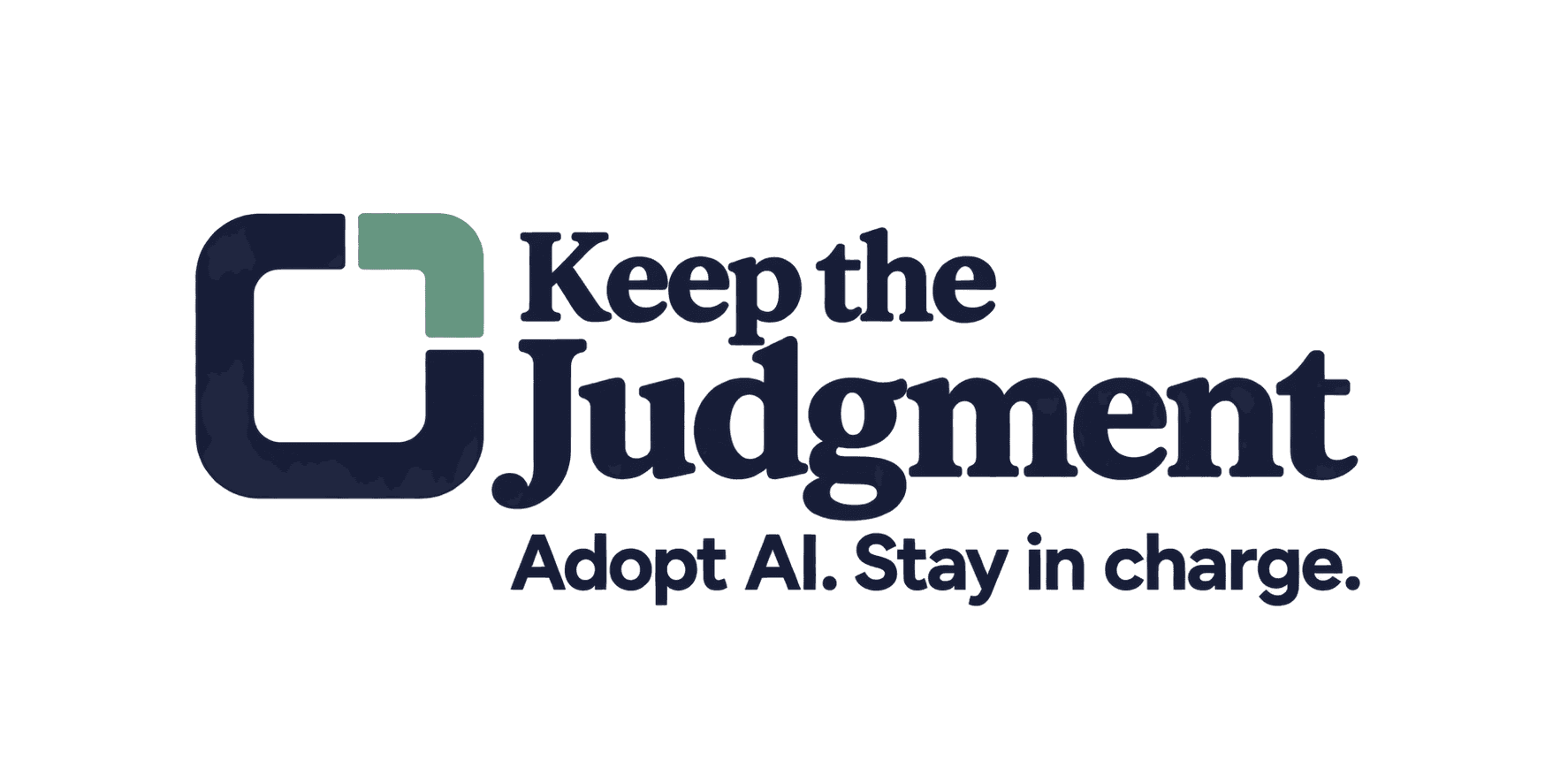 Keep the Judgment. Adopt AI. Stay in charge.